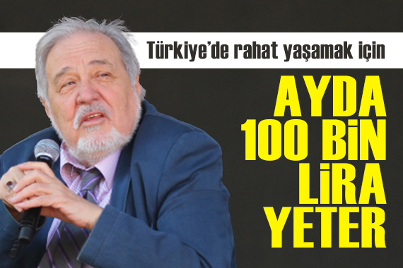 İlber Ortaylı: Türkiye'de rahat yaşamak için ayda 100 bin lira yeter 