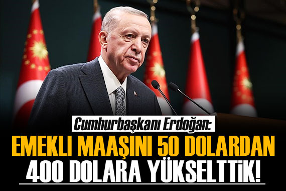 Erdoğan: Emekli maaşını 50 dolardan 400 dolara yükselttik! 