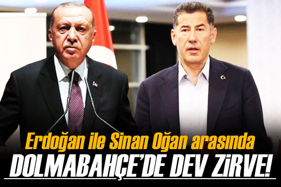 Cumhurbaşkanı Erdoğan, Sinan Oğan ile görüşüyor! 
