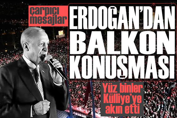 Cumhurbaşkanı Erdoğan Külliye'de balkon konuşması yapıyor