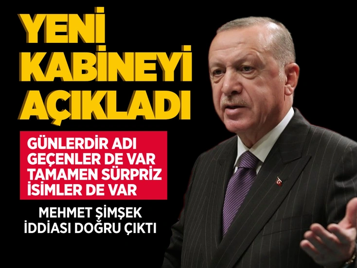 Cumhurbaşkanı Erdoğan yeni kabinede yer alacak isimleri açıkladı