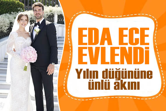 Eda Ece ve Buğrahan Tuncer evlendi! Yılın düğününe ünlü akını