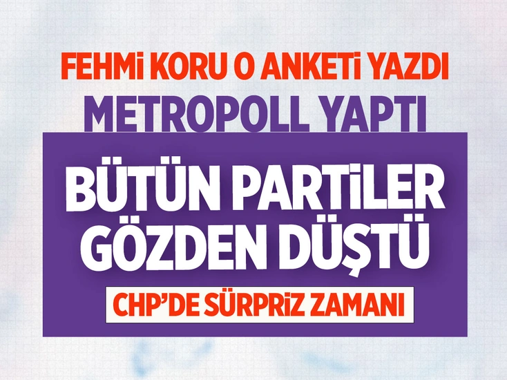 Fehmi Koru Metropoll anketini yazdı! Bütün partiler gözden düşüyor, CHP'de sürpriz çıkabilir