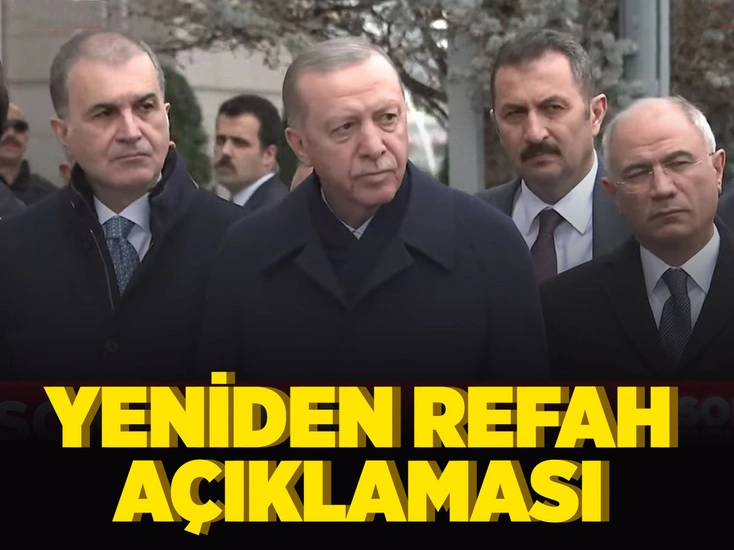 Cumhurbaşkanı Erdoğan'dan dikkat çeken Yeniden Refah açıklaması