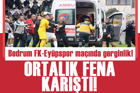 Bodrum FK-Eyüpspor maçında ortalık karıştı! 