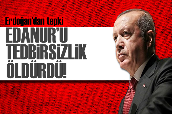 Cumhurbaşkanı Erdoğan'dan tepki: