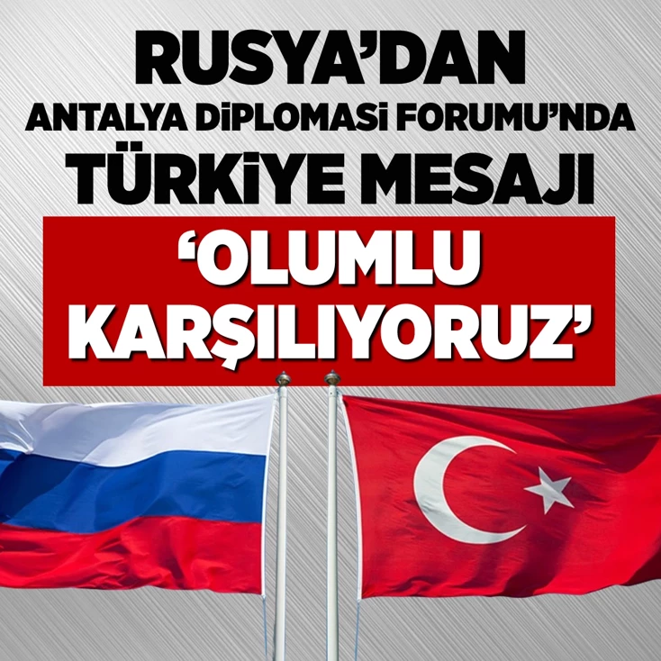 Rusya'dan Türkiye mesajı: Olumlu karşılıyoruz
