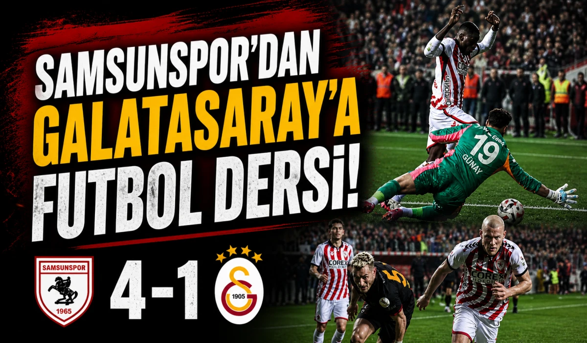 Samsunspor’dan Galatasaray’a Futbol Dersi: 4-1