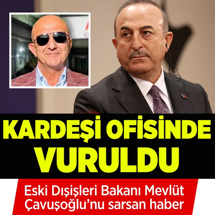 Kardeşi Aydın Çavuşoğlu vuruldu