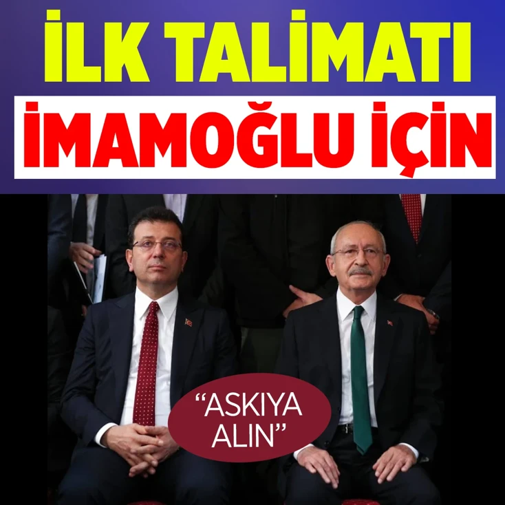 Kılıçdaroğlu'ndan ilk talimat Ekrem İmamoğlu için!