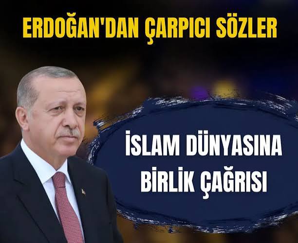 Cumhurbaşkanı Erdoğan’dan İslam dünyasına birlik çağrısı