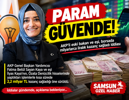  Fatma Betül Sayan Kaya ve eşi İlyas Kaya hakkında borsada milyarlık kazanç